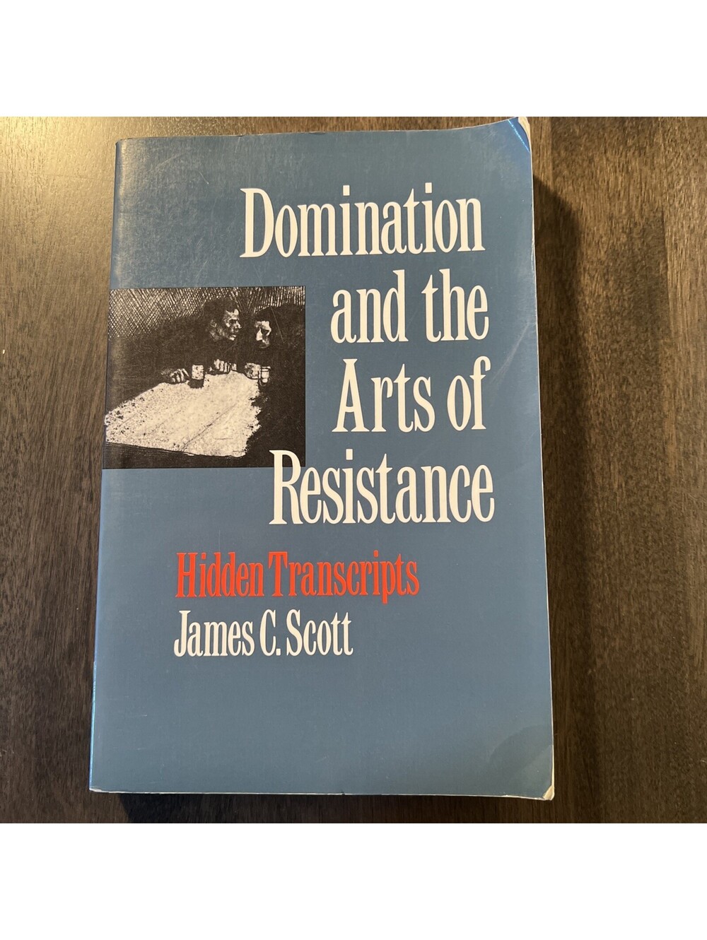 Domination and the Arts of Resistance: Hidden Transcripts by James C. Scott